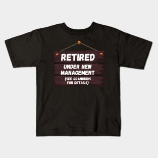 Retired, Under New Management Retirement Funny Gift Kids T-Shirt